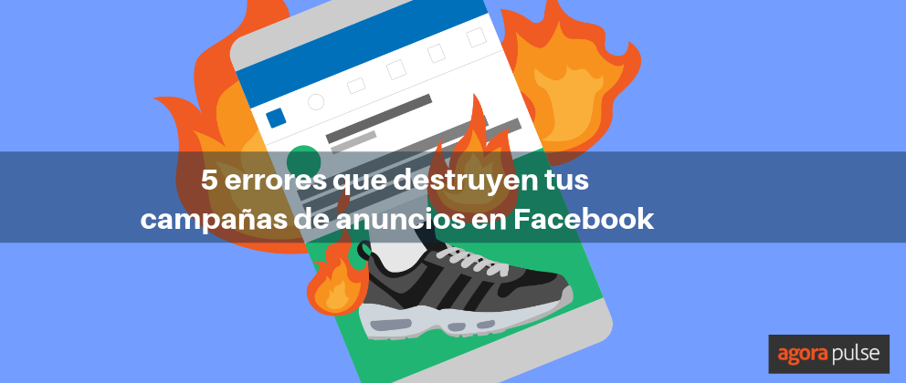 Feature image of 5 errores que están destruyendo tus campañas de anuncios