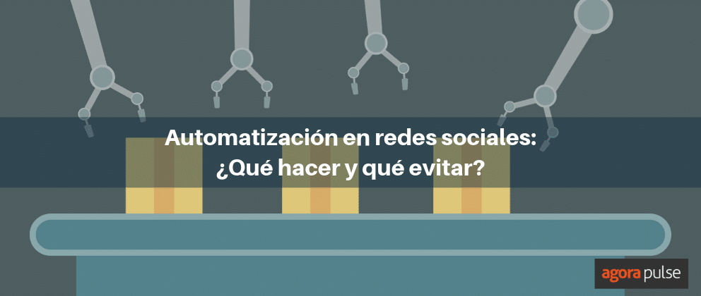 Feature image of Automatización en redes sociales: ¿Cómo hacerlo bien?