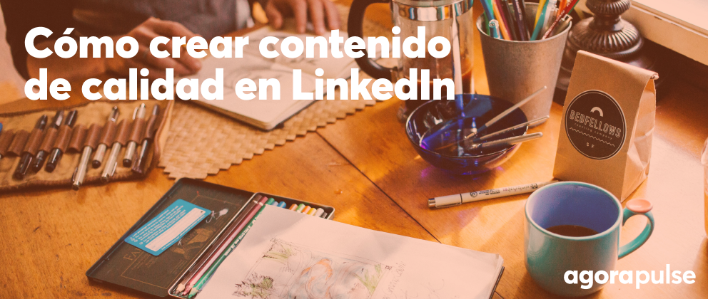 Feature image of Cómo crear contenido de calidad en LinkedIn