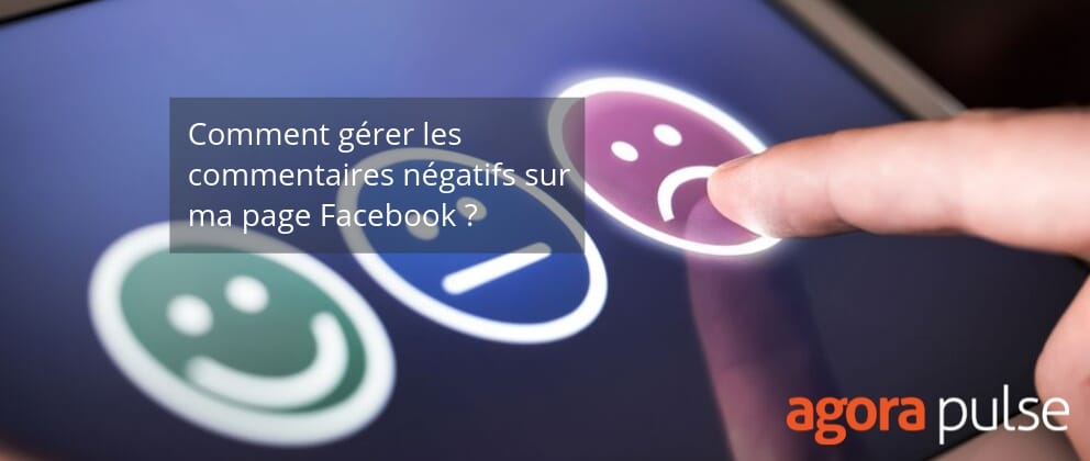 Feature image of Comment gérer les commentaires négatifs sur ma page Facebook ?